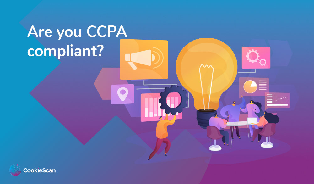 Are you CCPA compliant?